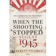 When the Shooting Stopped August 1945, Paperback