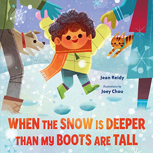 JEAN REIDY; JOEY CHOU When the Snow Is Deeper Than My Boots Are Tall (Hardcover) by Jean Reidy