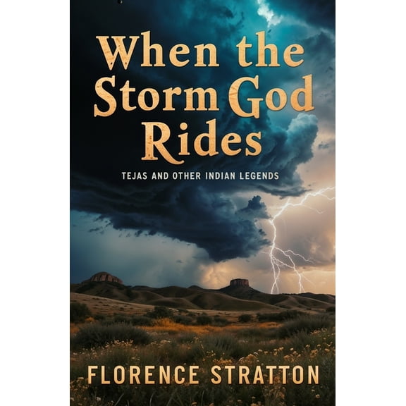 When the Storm God Rides: Tejas and Other Indian Legends, (Paperback)