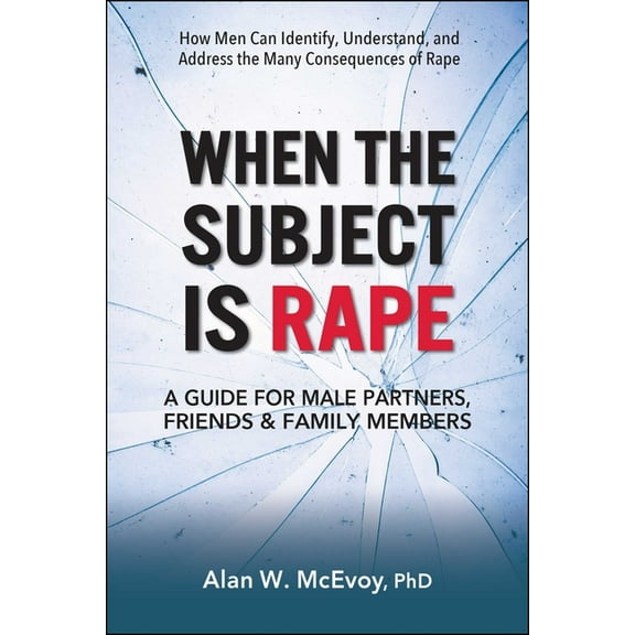 When the Subject Is Rape: A Guide for Male Partners, Friends & Family Members, (Paperback)