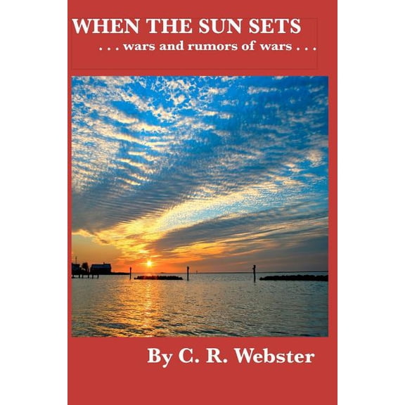 When the Sun Sets: ... wars and rumors of wars... (Paperback)