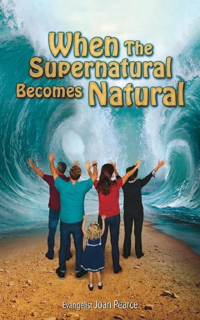When the Supernatural Becomes Natural (Paperback)