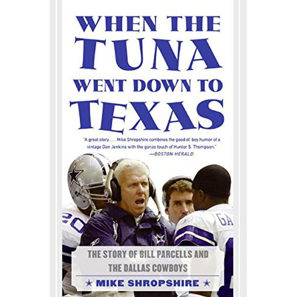 Pre-Owned When the Tuna Went Down to Texas : The Story of Bill Parcells and the Dallas Cowboys