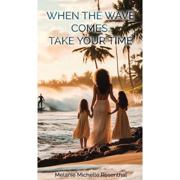When the Wave Comes, Take Your Time, (Hardcover)
