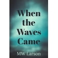 thumbnail image 1 of When the Waves Came, (Paperback), 1 of 1