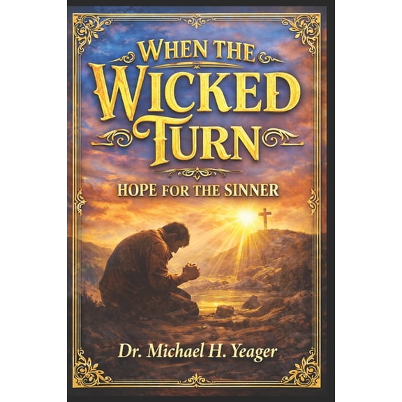 When the Wicked Turn: Hope For The Sinner, (Paperback)