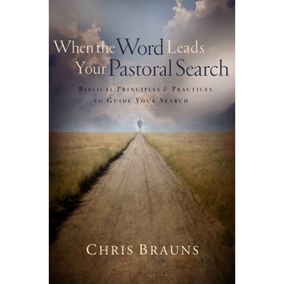 Pre-Owned When the Word Leads Your Pastoral Search: Biblical Principles & Practices to Guide Your Search (Paperback) 0802449840 9780802449849