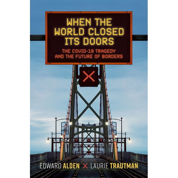 When the World Closed Its Doors: The Covid-19 Tragedy and the Future of Borders, (Hardcover)