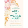 thumbnail image 1 of When the World Hurts: Why the World's Pain Makes Sense-and What You Can Do About It, (Paperback), 1 of 1