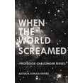 thumbnail image 1 of Pre-Owned When the World Screamed (Professor Challenger Series) (Paperback) 1447467655 9781447467656, 1 of 1
