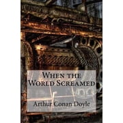 When the World Screamed Arthur Conan Doyle, Paperback