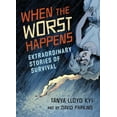 thumbnail image 1 of When the Worst Happens: Extraordinary Stories of Survival, (Hardcover), 1 of 1