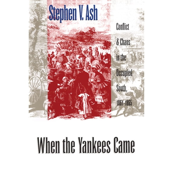 Pre-Owned When the Yankees Came: Conflict and Chaos in the Occupied South, 1861-1865 (Civil War America) Paperback