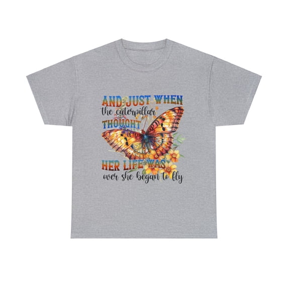 When the caterpillar thought her life was over Butterfly Shirt ID-0223-OTQH