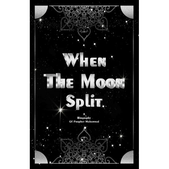 When the moon split: A biography of Prophet Muhammad