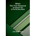 thumbnail image 1 of When the tree flowered: An authentic tale of the old Sioux world, (Paperback), 1 of 1