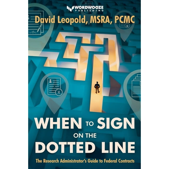 When to Sign on the Dotted Line: The Research Administrator's Guide to Federal Contracts, (Paperback)