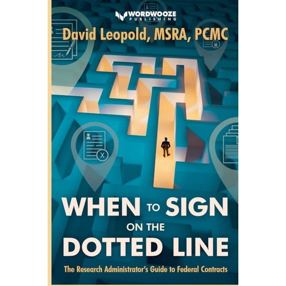 When to Sign on the Dotted Line: The Research Administrator's Guide to Federal Contracts, (Paperback)
