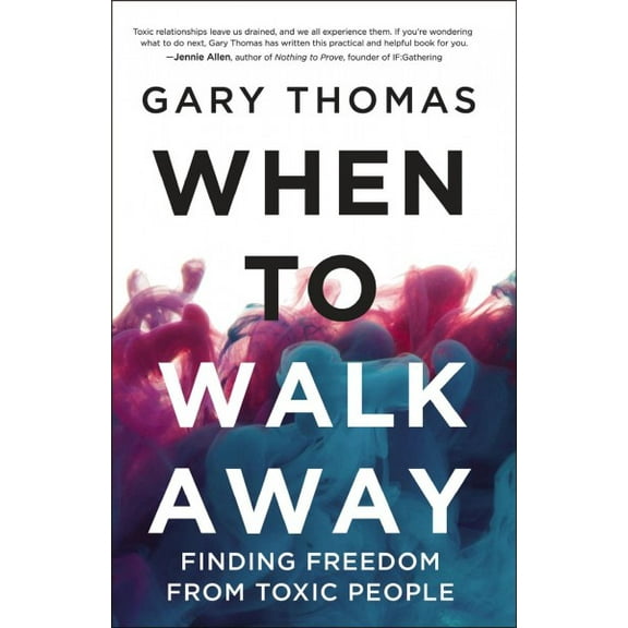 Pre-Owned When to Walk Away: Finding Freedom from Toxic People (Hardcover) 0310346762 9780310346760
