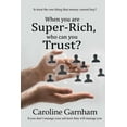 thumbnail image 1 of When you are Super-Rich, who can you Trust?, (Paperback), 1 of 1