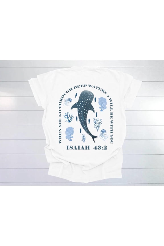 When you go through deep waters. Isaiah 43:2. Christian apparel. Christian shirt. Christian clothing shirt.