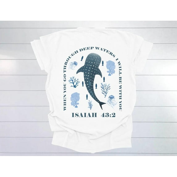 When you go through deep waters. Isaiah 43:2. Christian apparel. Christian shirt. Christian clothing shirt.