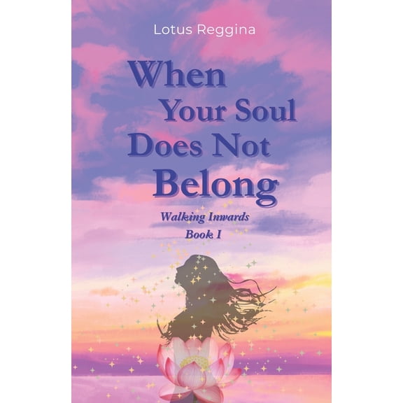 When your soul does not belong: Walking Inwards Book I, (Paperback)