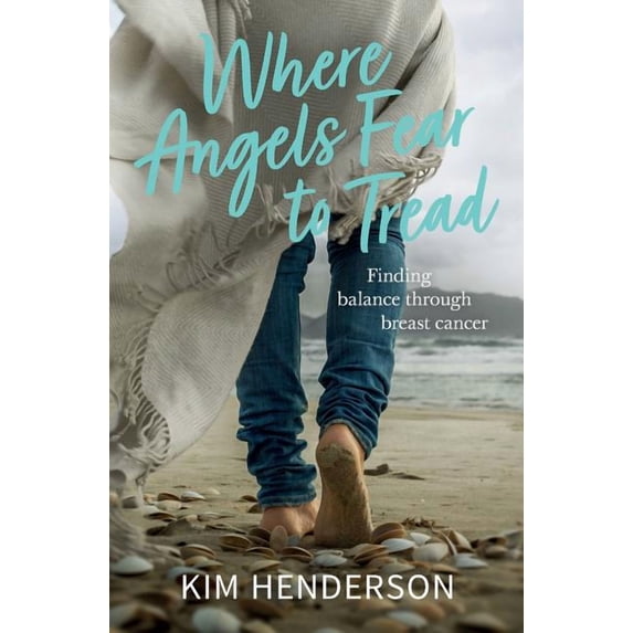 Where Angels Fear to Tread - Finding Balance Through Breast Cancer, (Paperback)
