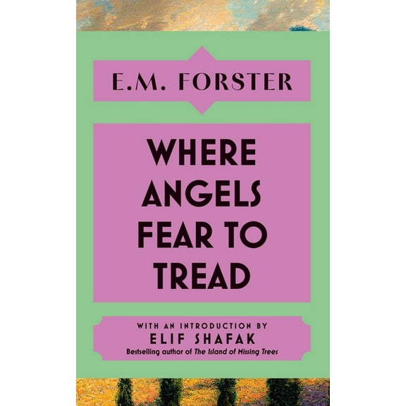 Where Angels Fear to Tread: With an Introduction by Elif Shafak, Bestselling Author of There Are Rivers in the Sky, (Hardcover)