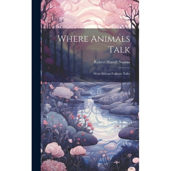 Where Animals Talk: West African Folklore Tales (Hardcover)