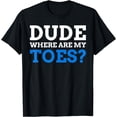 thumbnail image 1 of Where Are My Toes? Diabetes Gifts & Funny Amputated Toes T-Shirt, 1 of 4