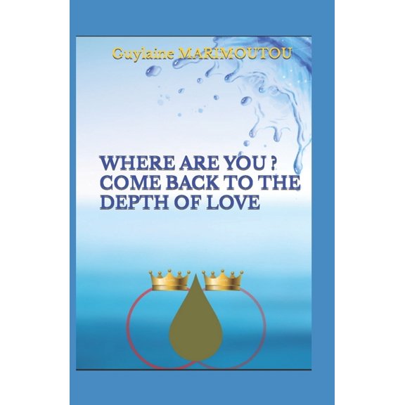 Where Are You ? Come Back to the Depth of Love (Paperback)