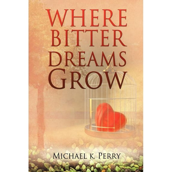 Where Bitter Dreams Grow, (Paperback)