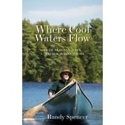 Where Cool Waters Flow : Four Seasons with a Master Maine Guide (Paperback)