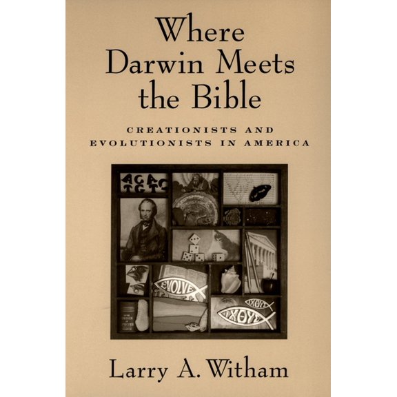 Where Darwin Meets the Bible: Creationists and Evolutionists in America, (Paperback)