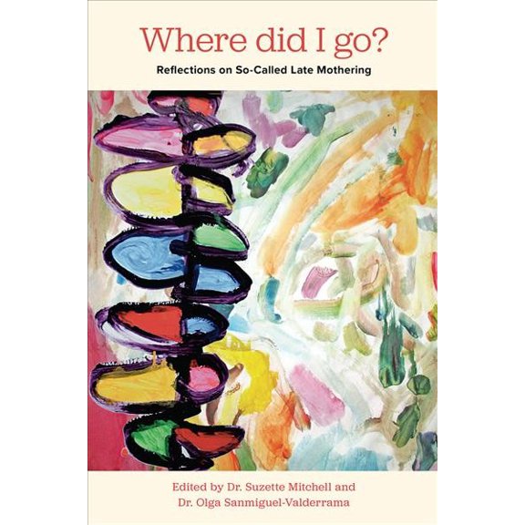 Pre-Owned Where Did I Go? Reflections on So-Called Late Mothering Paperback