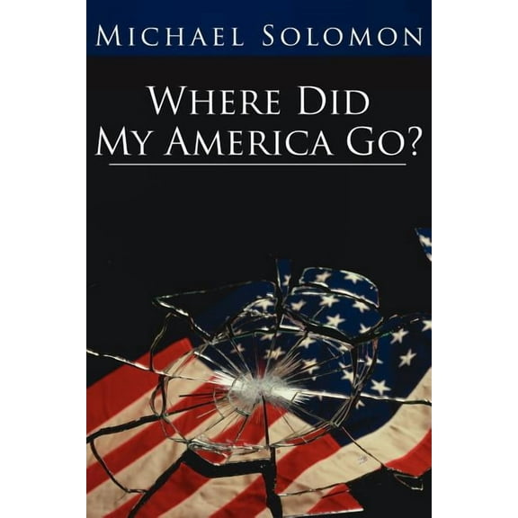 Where Did My America Go? (Paperback)