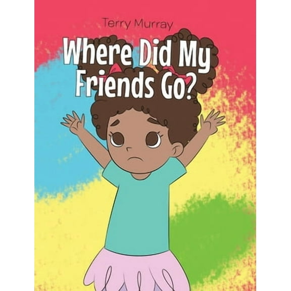 Where Did My Friends Go? (Hardcover)