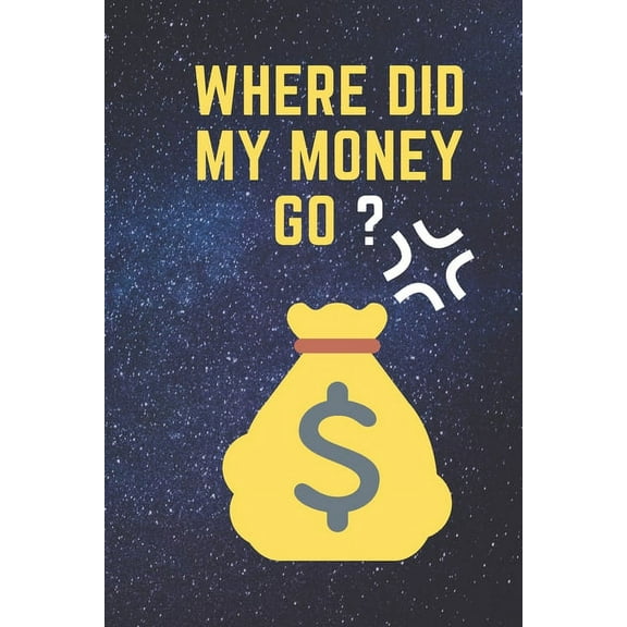 Where Did My Money Go: 2020 Personal Expense Tracker To Track and Organise Personal Finance 6x9 120 pages