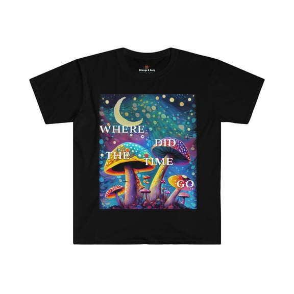 Where Did The Time Go?Mushroom T-Shirt Unisex Softstyle Strange & Cozy Gear