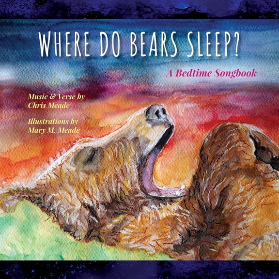 Where Do Bears Sleep?: A Bedtime Songbook, (Paperback)