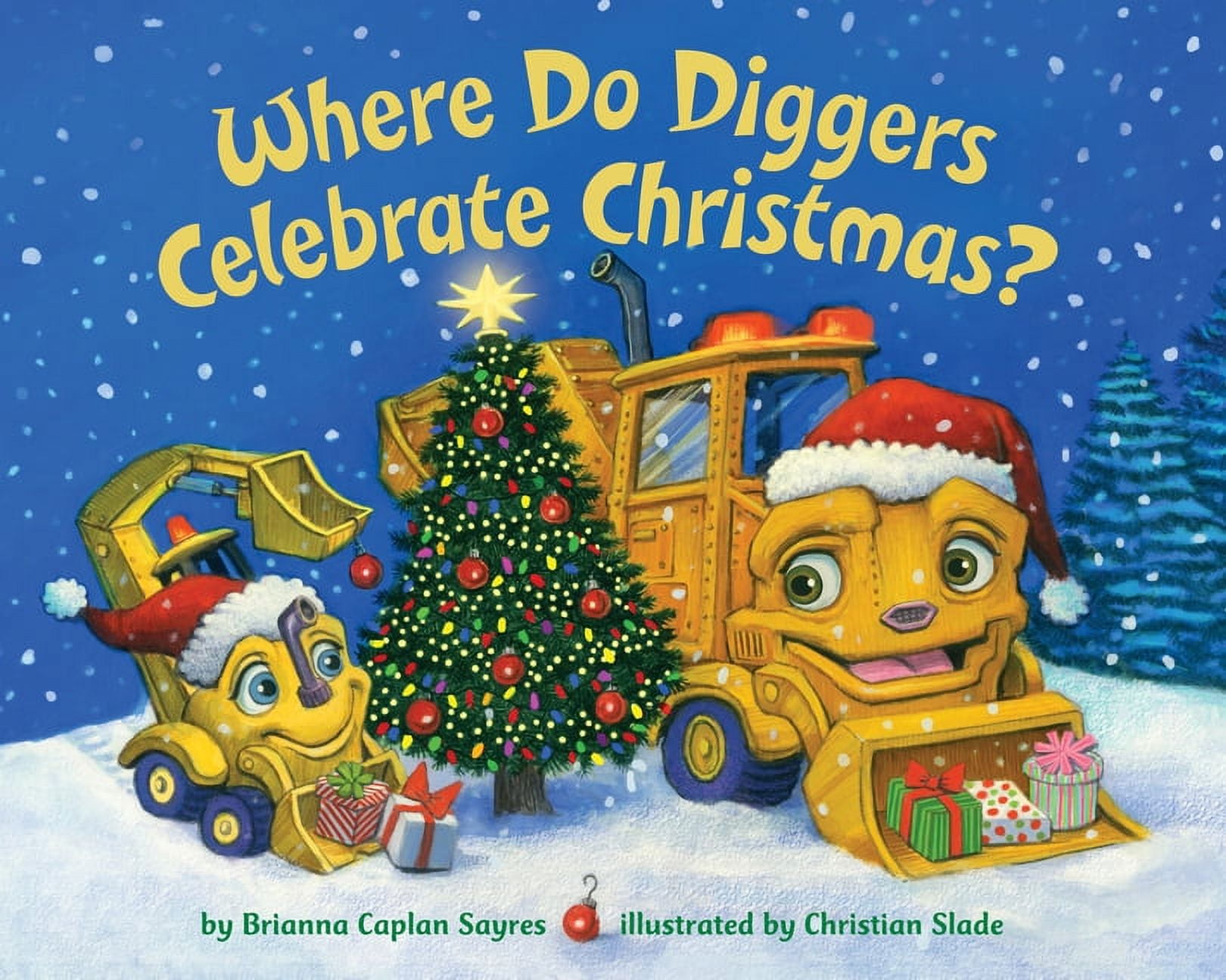 BRIANNA CAPLAN SAYRES; CHRISTIAN SLADE Where Do Diggers Celebrate Christmas?, (Board Book)