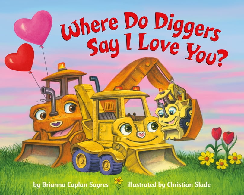 Where Do...Series Where Do Diggers Say I Love You?, (Board Book)