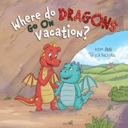 Where Do Dragons Go on Vacation?, Paperback