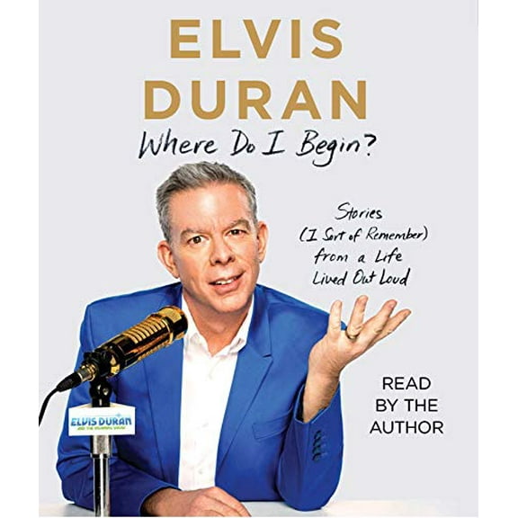 Pre-Owned Where Do I Begin?: Stories (I Sort of Remember) from a Life Lived Out Loud (Audiobook) by Elvis Duran