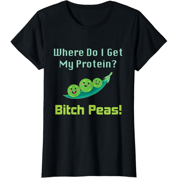 Where Do I Get My Protein? B Peas T-Shirt Vegan Protein Gift