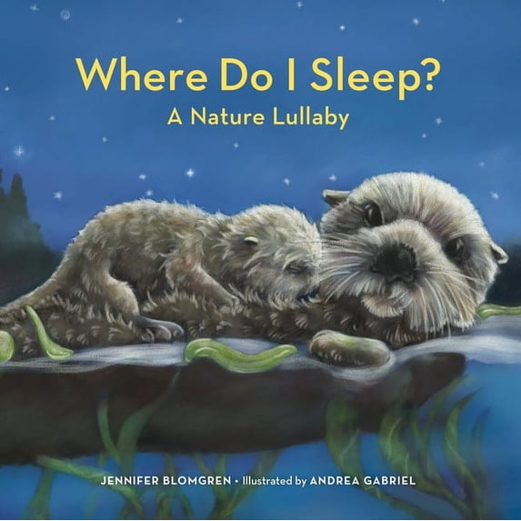 Where Do I Sleep?: A Nature Lullaby, (Hardcover)