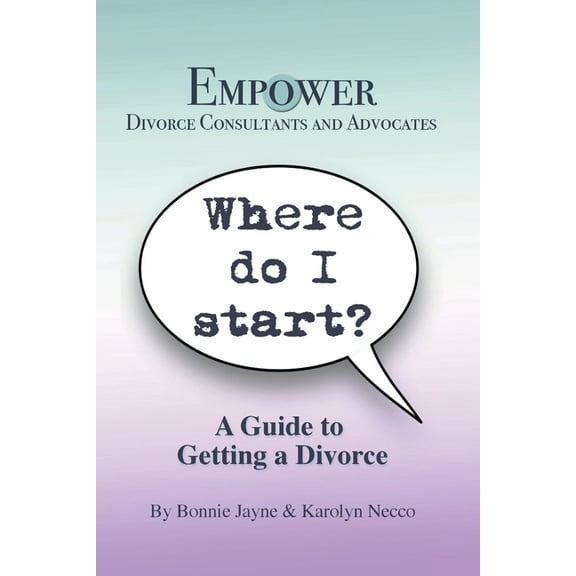 Where Do I Start?: A Guide To Getting A Divorce, (Paperback)