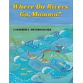 thumbnail image 1 of Where Do Rivers Go, Momma?, (Hardcover), 1 of 1