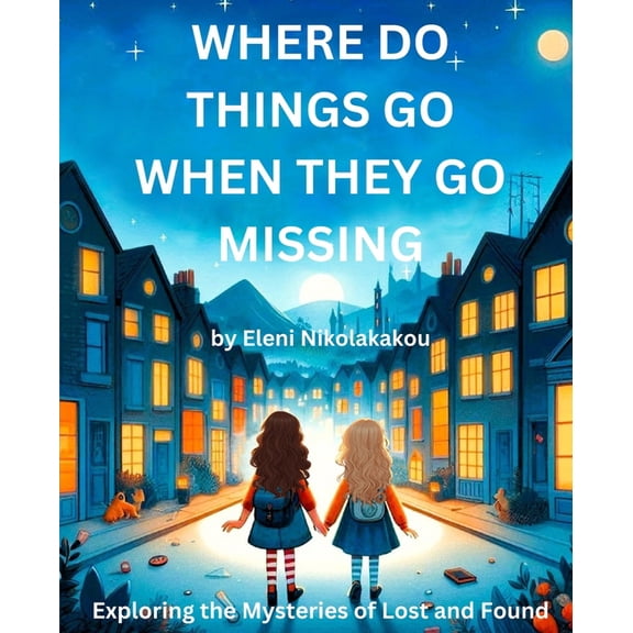 Where Do Things Go When They Go Missing: Exploring the Mysteries of Lost and Found, (Paperback)